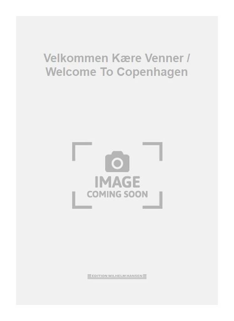 Velkommen Kære Venner / Welcome To Copenhagen